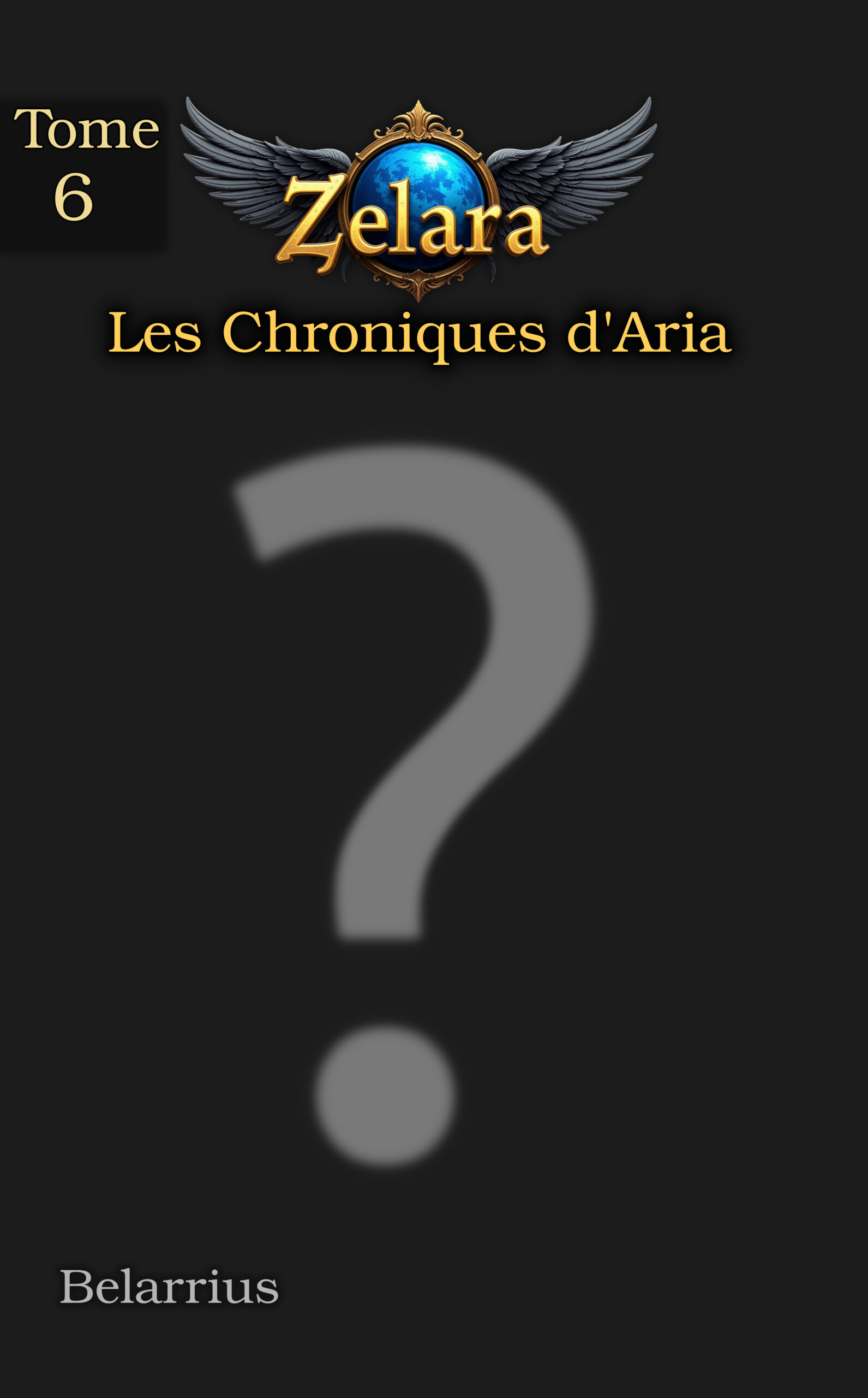 Zelara : Les Chroniques d'Aria - Tome 6